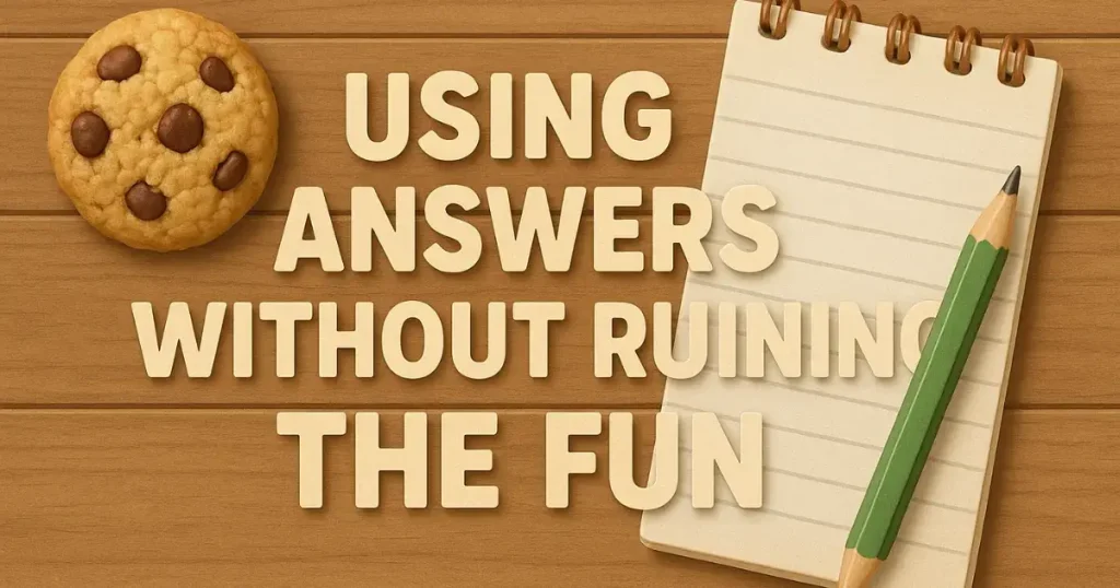 Using Answers Without Ruining The Fun
